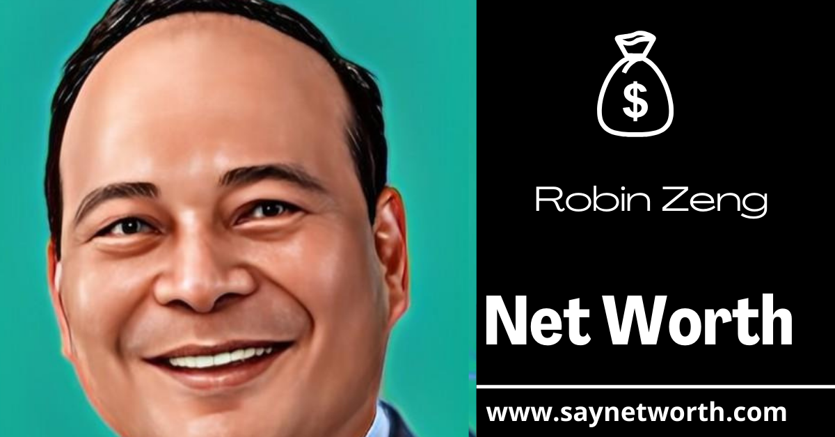 Robin Zeng net worth