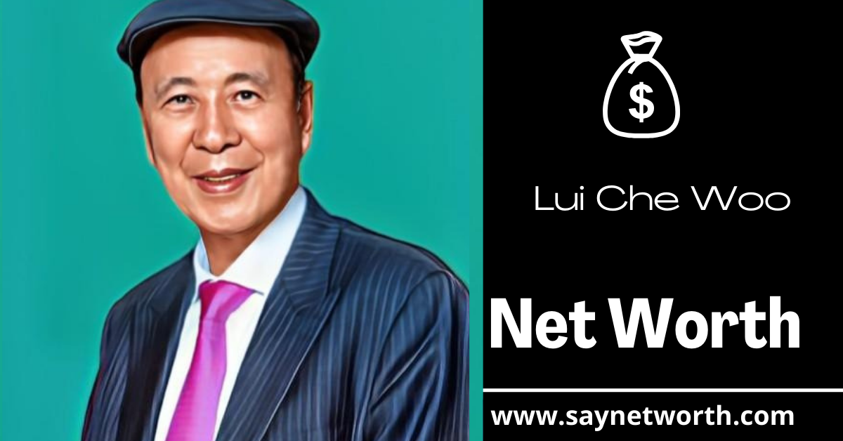 Lui Che Woo net worth